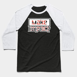 Make Impact Motivation Baseball T-Shirt